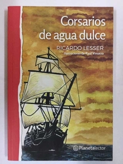 CORSARIOS DE AGUA DULCE (SERIE PLANETA ROJO) (+10 AÑOS) (RUSTICA) DE LESSER RICARDO
