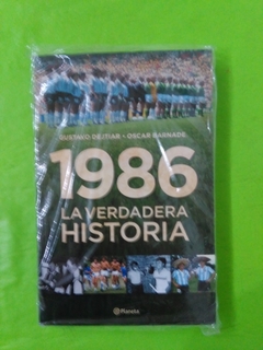 1986 LA VERDADERA HISTORIA - DEJTIAR GUSTAVO/BARNADE OSCAR - EDITORIAL PLANETA