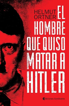 HOMBRE QUE QUISO MATAR A HITLER DE ORTNER HELMUT