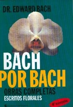 BACH POR BACH OBRAS COMPLETAS ESCRITOS FLORALES DE BACH EDWARD