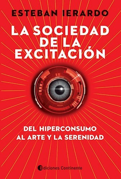 SOCIEDAD DE LA EXCITACION DEL HIPERCONSUMO AL ARTE Y LA SERENIDAD DE IERARDO ESTEBAN