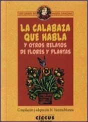 CALABAZA QUE HABLA Y OTROS RELATOS DE FLORES Y PLANTAS (LIBROS DE MARIA CHUCENA) DE MORANA VICTORIA (COMPILACION)
