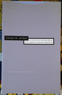 LA TRANSICION DEMOCRATICA DE LA IGLESIA CATOLICA ESPAÑOLA-JOSEP.M PIÑOL