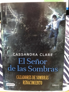 SEÑOR DE LAS SOMBRAS (CAZADORES DE SOMBRAS RENACIMIENTO 2) DE CLARE CASSANDRA