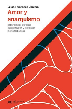 AMOR Y ANARQUISMO - FERNANDEZ CORDERO LAURA - EDITORIAL SIGLO XXI