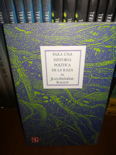 PARA UNA HISTORIA POLITICA DE LA RAZA (COLECCION ANTROPOLOGIA) DE SCHAUB JEAN FREDERIC