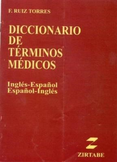 DICCIONARIO DE TERMINOS MEDICOS INGLES ESPAÑOL ESP/INGL DE RUIZ TORRES F