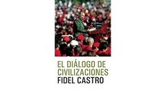 EL DIALOGO DE CIVILIZACIONES FIDEL CASTRO