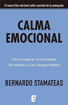 CALMA EMOCIONAL - BERNARDO STAMATEAS - B EDICIONES