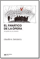 FANATICO DE LA OPERA ETNOGRAFIA DE UNA OBSESION DE BENZECRY CLAUDIO E.