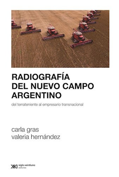 RADIOGRAFIA DEL NUEVO CAMPO ARGENTINO DEL TERRATENIENTE AL EMPRESARIO TRANSNACIONAL (RUSTICO) DE GRAS CARLA / HERNANDEZ VALERIA