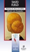 TANTO FUEGO HISTORIAS DE ALMAS ENCENDIDAS (VOLVER A SOÑ AR) DE FERNANDEZ ALFREDO LUIS