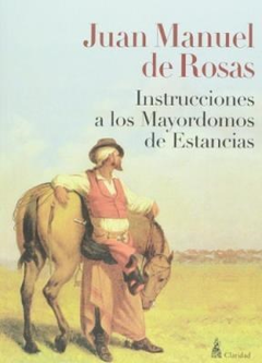 INSTRUCCIONES A LOS MAYORDOMOS DE ESTANCIAS DE ROSAS JUAN MANUEL DE