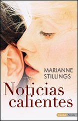 NOTICIAS CALIENTES (NOVELA) DE STILLINGS MARIANNE