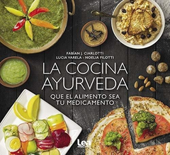 COCINA AYURVEDA QUE EL ALIMENTO SEA TU MEDICAMENTO DE CIARLOTTI FABIAN J./ VARELA LUCIA / FILOTTI NOELIA