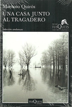 UNA CASA JUNTO AL TRAGADERO - QUIROS MARIANO - EDITORIAL TUSQUETS