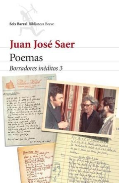 POEMAS BORRADORES INEDITOS 3 - SAEER JUAN JOSE - EDITORIAL SIEX BARRAL