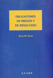 Obligaciones de medio y de resultado - Aldo Marcelo Azar - Editorial La Ley