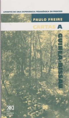 CARTAS A GUINEA BISSAU APUNTES DE UNA EXPERIENCIA PEDAGOGICA EN PROCESO DE FREIRE PAULO