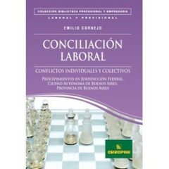 CONCILIACION LABORAL CONFLICTOS INDIVIDUALES Y COLECTIVOS (BIBLIOTECA PROFESIONAL Y EMPRES DE CORNEJO EMILIO
