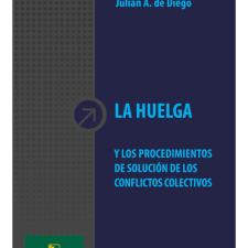LA HUELGA Y LOS PROCEDIMIENTOS DE LOS CONFLICTOS COLECTIVOS JULIAN A. DE DIEGO
