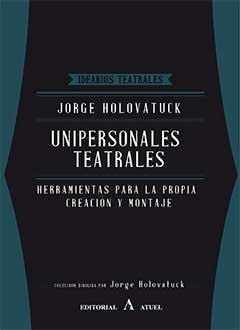 UNIPERSONALES TEATRALES AUTOR Holovatuck, Jorge