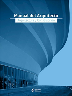 MANUAL DEL ARQUITECTO ARQUITECTURA Y CONSTRUCCION - EDITORIAL PLUTON