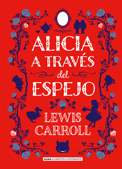 Alicia a traves del Espejo - Lewis Carrol - Editorial Alma