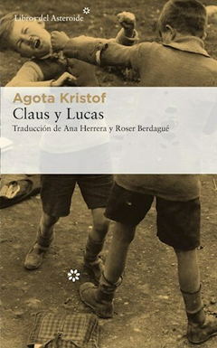 CLAUS Y LUCAS - KRISTOF AGOTA - EDITORIAL LIBROS DEL AST