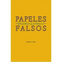 Papeles Falsos - Valeria Luiselli - Editorial Narrativa Sexto Piso