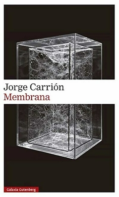 Membrana - Jorge Carrion - Editorial Galaxia Gutenberg