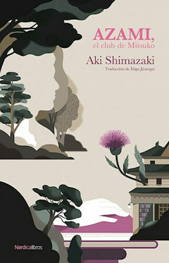AZAMI EL CLUB DE MITSUKO (LA SOMBRA DEL CARDO 1) - SHIMAZAKI AKI - EDITORIAL NORDICA