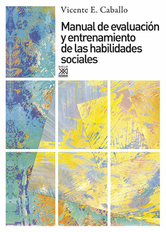 Manual de evaluación y entrenamiento de las habilidades sociales - Caballo, Vicente E. - Editorial Siglo XXI