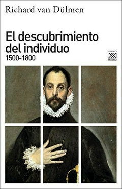 EL DESCUBRIMIENTO DEL INDIVIDUO 1500-1800 - VAN DULMEN RICHARD - EDITORIAL SIGLO XXI