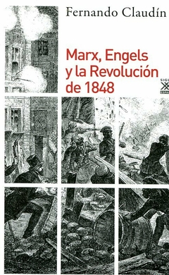 Marx, Engels y la Revolución de 1848 - Claudín, Fernando - Editorial Siglo XXI