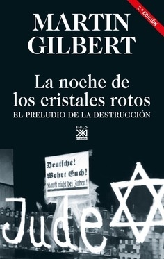 La noche de los cristales rotos - Gilbert, Martin - Editorial Siglo XXI