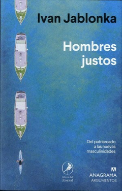 Hombres Juntos - Ivan Jablonka . Editorial Anagrama