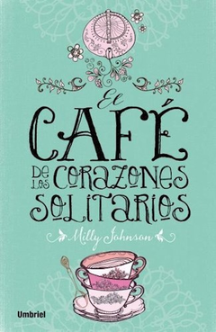 CAFE DE LOS CORAZONES SOLITARIOS (RUSTICA) - JOHNSON MILLY