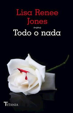TODO O NADA (TRILOGIA INSIDE OUT 3) (RUSTICA) - JONES LISA RENEE