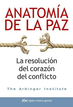 Anatomia de la Paz - The Arbinger Institute - Editorial Rig