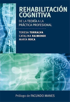 REHABILITACION COGNITIVA DE LA TEORIA A LA PRACTICA PROFESIONAL - TORRALVA TERESA / RAIMONDI CATALINA / ROCA MARIA