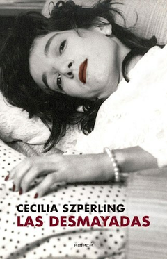 Las Desmayadas - Cecilia Szperling - Editorial Emecé