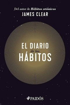 DIARIO DE LOS HABITOS ATOMICOS, EL - JAMES CLEAR - EDITORIAL PAIDOS