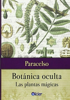 Botanica oculta, Las plantas magicas - Paracelso - Editorial Kier