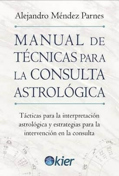 Manual de Tecnicas para la consulta Astrologica - Alejandro Mendez Parnes - Editorial Kier