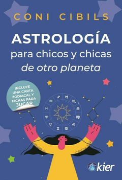 Astrologia para chicos y chicas de otro planeta - Coni Cibils - Editorial Kier