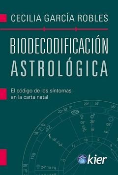 BIODECODIFICACIÓN ASTROLÓGICA - CECILIA GARCIA ROBLES - EDITORIAL KIER