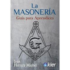 La Masoneria - Guia para Aprendices - Ivan Herrera Michel - Editorial Kier