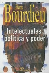 Intelectuales, Política y Poder - Pierre Bourdieu - Editorial Eudeba