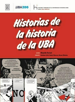 Historias de la historia de la UBA - Esteban Calvi; Bruno Chiroleu; Ricardo Ferrari; Dante Ginevra - Editorial Eudeba